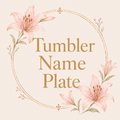 Tumbler Name Plate✨